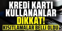 Kredi kartı kullananlar dikkat!