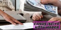 Casus işçiye kötü haber!