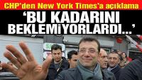 CHP’den NY Times’a açıklama: Bu kadar organize olmamızı beklemiyorlardı