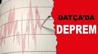  Datça'da korkutan deprem!