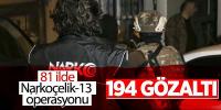 81 ilde Narkoçelik-13 operasyonu: 194 gözaltı
