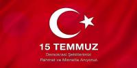 15 TEMMUZ ŞEHİTLERİMİZİ SAYGIYLA ANIYORUZ