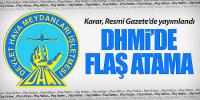 DHMİ'de flaş atamalar