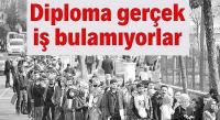 Diploma gerçek iş bulamıyorlar