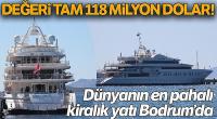 Dünyanın en pahalı kiralık yatı Bodrum’da
