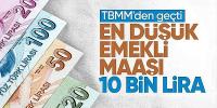 En düşük emekli maaşının 10 bin liraya çıkarılması TBMM'de kabul edildi