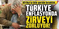 Türkiye enflasyonda zirveyi zorluyor! Afrika'yı bile geride bıraktık..
