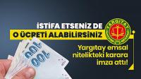 İşçi istifa etse de yıllık izin ücretini alabilecek
