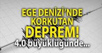 Ege Denizi'nde 4,0 büyüklüğünde deprem