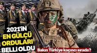 2021 askeri güç sıralaması! İşte ABD'ye göre Türkiye'nin yeri