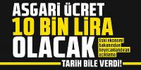 Asgari ücret 10 bin lira olacak! Eski ekonomi bakanı tarih verdi