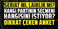 Laiklik mi, şeriat mı anketi açıklandı