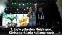 1. Lig'e yükselen Muğlaspor, Kürtçe şarkılarla kutlama yaptı