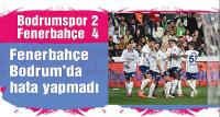 Fenerbahçe, Bodrum FK deplasmanında kazandı