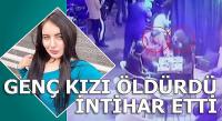 Fethiye'de, Önce kız arkadaşını öldürdü ardından...