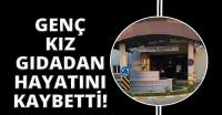 Muğla'da gıda zehirlenmesi şüphesi: 18 yaşındaki genç kız hayatını kaybetti