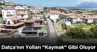 Datça’nın Yolları “Kaymak” Gibi Oluyor