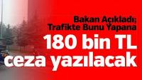 Yol kesen sürücüye 180 bin lira ceza kesilecek
