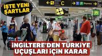 İngiltere, Türkiye'den giden yolcular için Covid-19 önlemlerini güncelledi