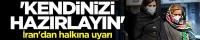 İran'dan halkına uyarı: Kendinizi hazırlayın