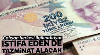 İstifa eden de alabilecek...