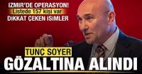 Tunç Soyer gözaltına alındı