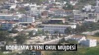 Bodrum'a 3 yeni okul müjdesi