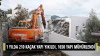 Bodrum'da 1 yılda 210 kaçak yapı yıkıldı, 1650 yapı mühürlendi