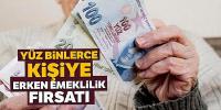 Erken emekli olmak isteyenlere müjde