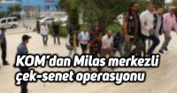 KOM’dan Milas merkezli çek-senet operasyonu