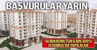 50 bin konut için başvurular yarın başlıyor