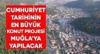 Muğla'ya 2 bin 600 konut yapılacak