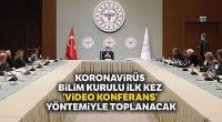 Koronavirüs Bilim Kurulu ilk kez 'video konferans' yöntemiyle toplanacak