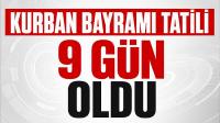 Kurban Bayramı tatili 9 gün oldu