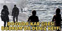 Doğu'da kar çilesi, Bodrum'da deniz keyfi