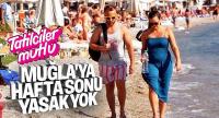 Muğla'da hafta sonu yasak yok