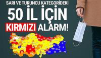 Sarı ve turuncu kategorideki 50 il için kırmızı alarm!
