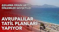 Önlemler gevşetiliyor: Avrupalılar tatil planları yapıyor
