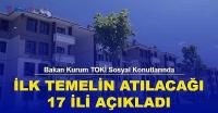 Sosyal konut projesinde ilk temellerin atılacağı 17 il