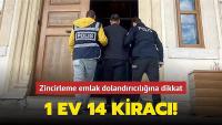 1 ev 14 kiracı... Zincirleme emlak dolandırıcılığına dikkat!