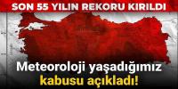 Son 55 yılın rekoru kırıldı