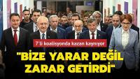 7'li koalisyonda kazan kaynıyor: Bize yarar değil zarar getirdi