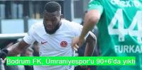 Bodrum FK, Ümraniyespor'u 90+6'da yıktı