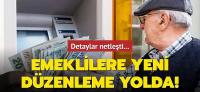  Emeklilere yeni düzenleme yolda!