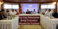 Kıyı Ege Belediyeler Birliği Encümeni Akyaka’da Toplandı