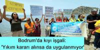 Bodrum'da kıyı işgali: 'Yıkım kararı alınsa da uygulanmıyor'