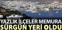 Yazlık ilçeler memura sürgün yeri oldu