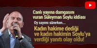 ''Süleyman Soylu, kadın hakime 'beni gördüğünüzde niye ayağa kalkmadınız dedi''