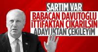 Cumhurbaşkanı adayı Muharrem İnce, adaylıktan çekilme şartını açıkladı