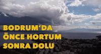 Bodrum’da önce hortum sonra dolu